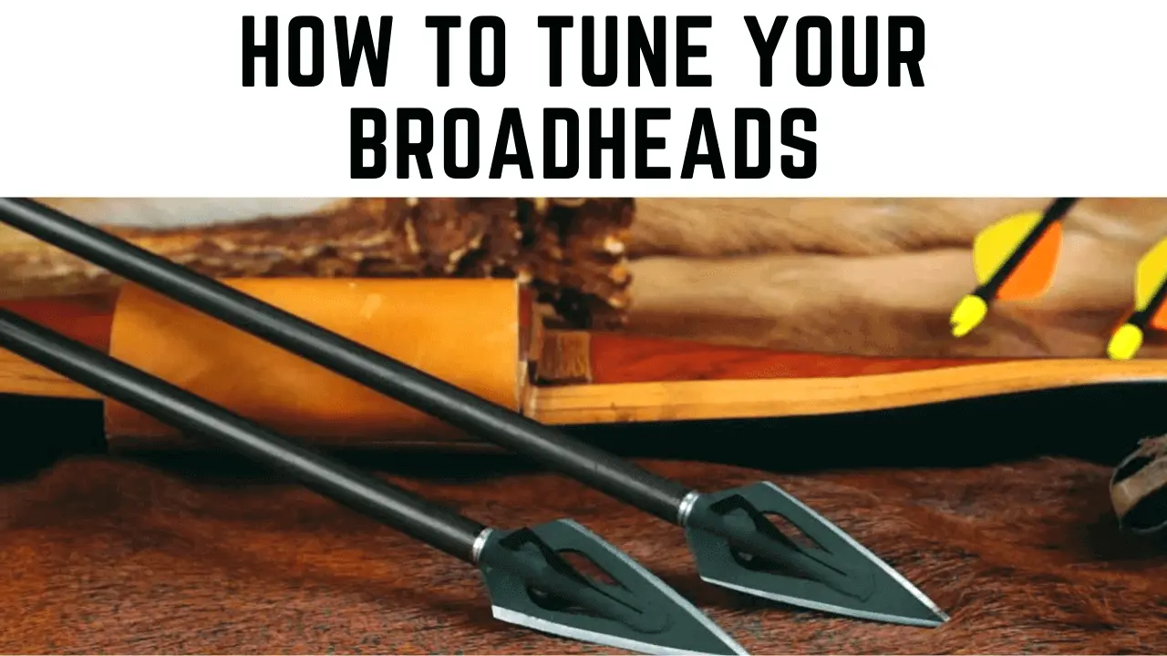 Broadhead Tuning Your Bow for Field Point Accuracy