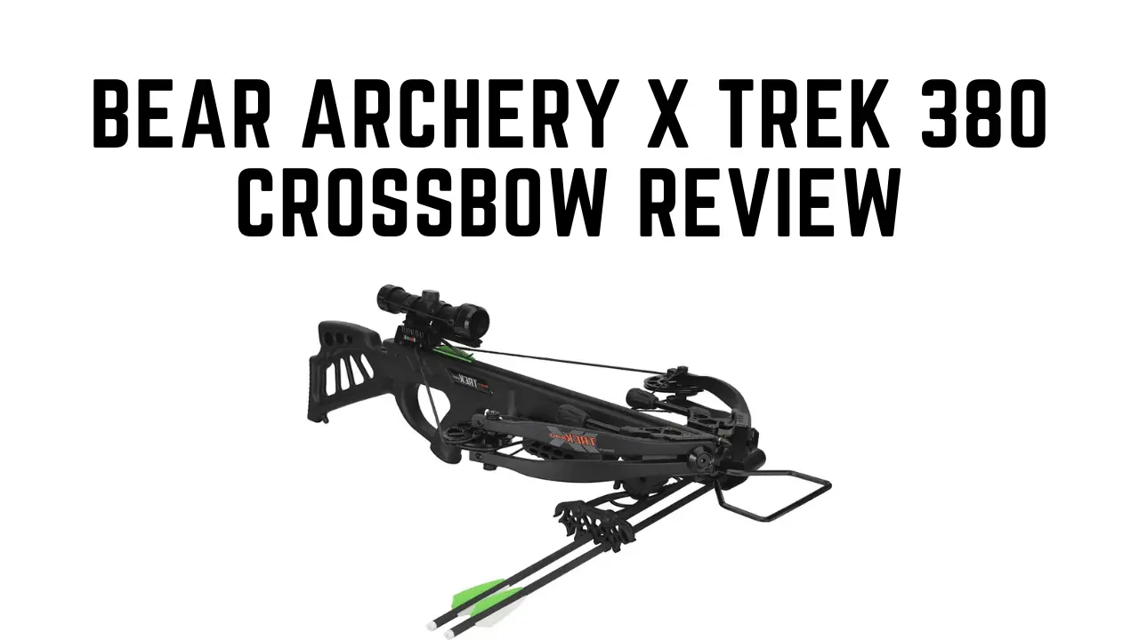 Bear Archery X Trek 380 Crossbow Review